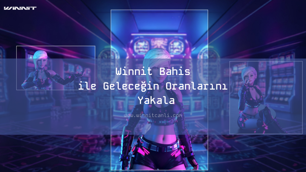 Winnit Bahis ile Geleceğin Oranlarını Yakala